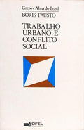 TRABALHO URBANO E CONFLITO SOCIAL (1890-1920). [3.ª EDIÇÃO]
