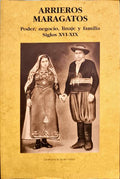 ARRIEROS MARAGATOS, PODER, NEGOCIO, LINAJE Y FAMILIA.