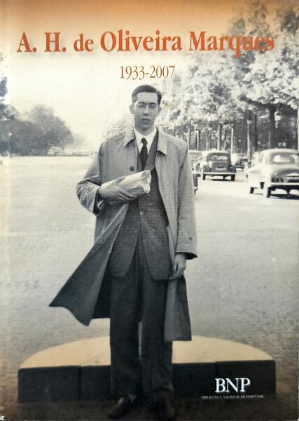 A. H. DEOLIVEIRA MARQUES, 1933-2007: 50 ANOS DE HISTORIADOR.