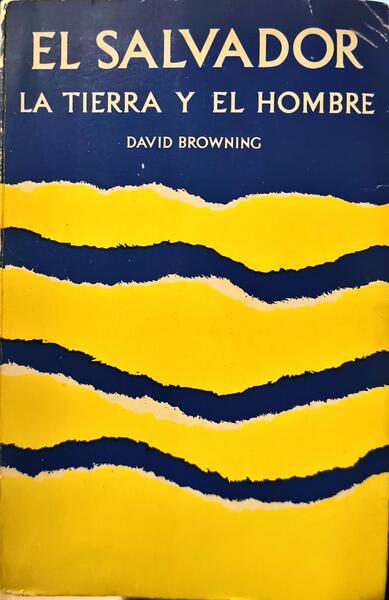 EL SALVADOR, LA TIERRA Y EL HOMBRE.