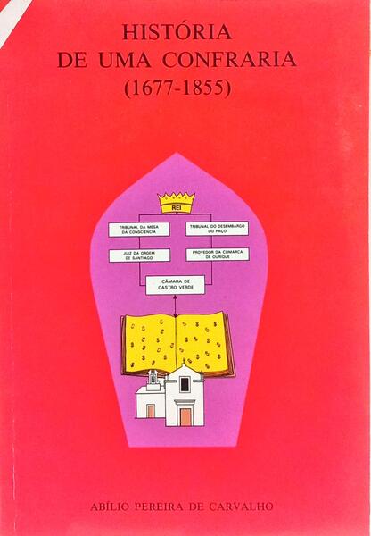 HISTÓRIA DE UMA CONFRARIA (1677-1855).