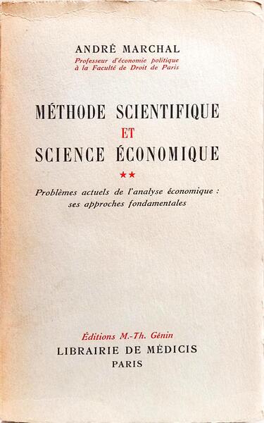 MÉTHODE SCIENTIFIQUE ET SCIENCE ÉCONOMIQUE: TOME II. PROBLÉMES ACTUELS DE L'ANALYSES ÉCONOMIQUE: SES APPROCHES FONDAMENTALES.