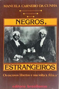 NEGROS, ESTRANGEIROS: OS ESCRAVOS LIBERTOS E A SUA VOLTA À ÁFRICA.