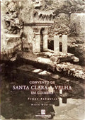 CONVENTO DE SANTA CLARA-A-VELHA EM COIMBRA.