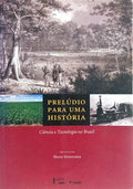 PRELÚDIO PARA UMA HISTÓRIA: CIÊNCIA E TECNOLOGIA NO BRASIL.