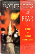 BROTHERHOODS OF FEAR A HISTORY OF VIOLENCE ORGANIZATIONS.
