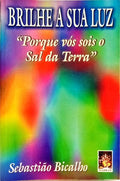BRILHE A SUA LUZ! PORQUE VÓS SOIS O SAL DA TERRA.