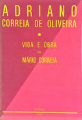 ADRIANO CORREIA DE OLIVEIRA, VIDA E OBRA.