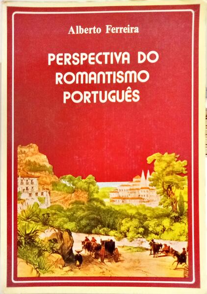 PERSPECTIVA DO ROMANTISMO PORTUGUÊS. [3.ª EDIÇÃO]
