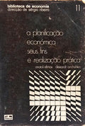 A PLANIFICAÇÃO ECONÓMICA: SEUS FINS E REALIZAÇÃO PRÁTICA.