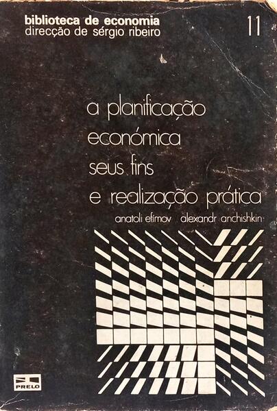 A PLANIFICAÇÃO ECONÓMICA: SEUS FINS E REALIZAÇÃO PRÁTICA.