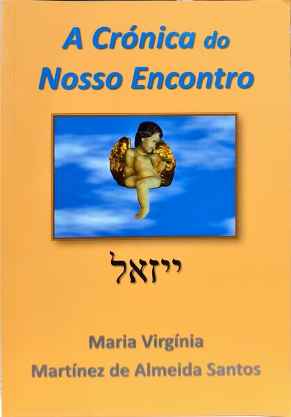A CRÓNICA DO NOSSO ENCONTRO. [1.ª EDIÇÃO]