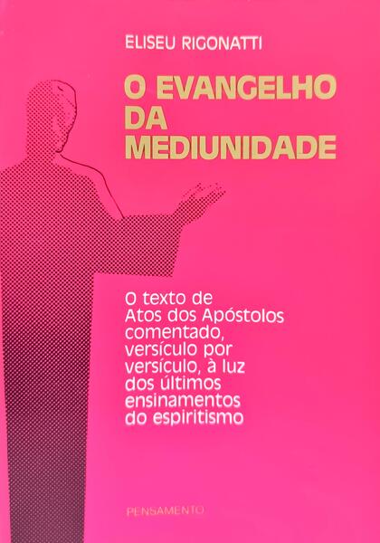 O EVANGELHO DA MEDIUNIDADE. [1.ª EDIÇÃO]