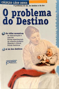 O PROBLEMA DO SER, DO DESTINO E DA DOR.
