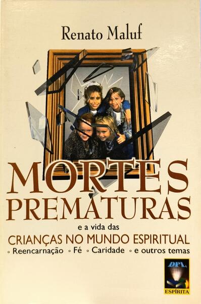 MORTES PREMATURAS E A VIDA DAS CRIANÇAS NO MUNDO ESPIRITUAL.