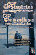 HISTÓRIA QUE NINGUÉM CONTOU, CONSELHOS QUE NINGUÉM DEU. [3.ª EDIÇÃO]