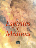 ESPÍRITOS E MÉDIUNS. [3.ª EDIÇÃO]