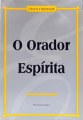 O ORADOR ESPÍRITA. [1.ª EDIÇÃO]