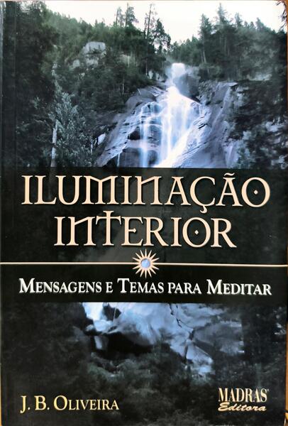 ILUMINAÇÃO INTERIOR: MENSAGENS E TEMAS PARA MEDITAR.