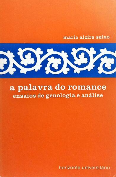 A PALAVRA DO ROMANCE: ENSAIOS DE GENOLOGIA E ANÁLISE.