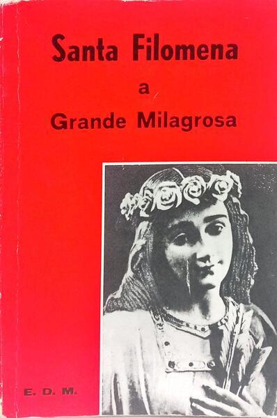 SANTA FILOMENA A GRANDE MILAGROSA.