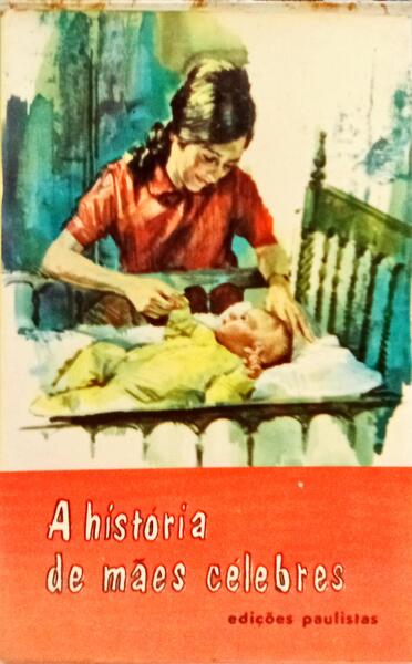 A HISTÓRIA DE MÃES CÉLEBRES.