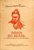 ÍNDIOS DO BRASIL: DO CENTRO, NOROESTE E SUL DE MATO-GROSSO, VOLUME I.