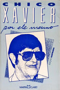 CHICO XAVIER POR ELE MESMO.