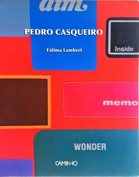 PEDRO CASQUEIRO: NOMADISMO ESTÉTICO, PINTURA SEDENTÁRIA.