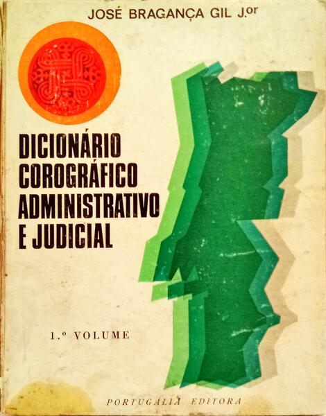 DICIONÁRIO COROGRÁFICO, ADMINISTRATIVO E JUDICIAL. [2 VOLS.]