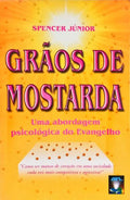GRÃOS DE MOSTARDA: UMA ABORDAGEM PSICOLÓGICA DO EVANGELHO.