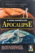 A VISÃO ESPÍRITA DO APOCALIPSE.