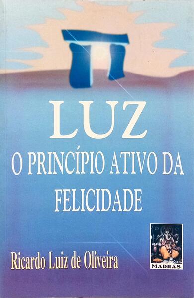 LUZ, O PRINCÍPIO ATIVO DA FELICIDADE.