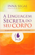 A LINGUAGEM SECRETA DO SEU CORPO.