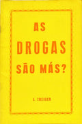 AS DROGAS SÃO MÁS?