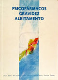 PSICOFÁRMACOS GRAVIDEZ, ALEITAMENTO.