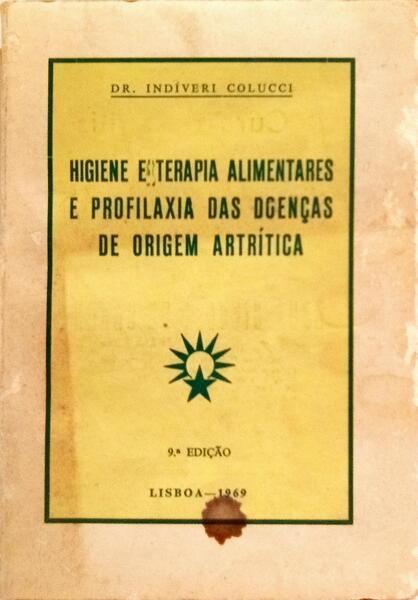 HIGIENE E TERAPIA ALIMENTARES E PROFILAXIA DAS DOENÇAS DE ORIGEM ARTRÍTICA. [9.ª EDIÇÃO]