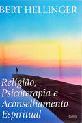 RELIGIÃO, PSICOTERAPIA E ACONSELHAMENTO ESPIRITUAL.