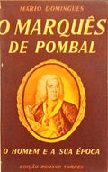 O MARQUÊS DE POMBAL: O HOMEM E A SUA ÉPOCA.