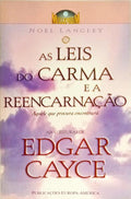 AS LEIS DO CARMA E A REENCARNAÇÃO... NAS LEITURAS DE EDGAR CAYCE.