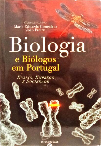 BIOLOGIA E BIÓLOGOS EM PORTUGAL. [1.ª EDIÇÃO]