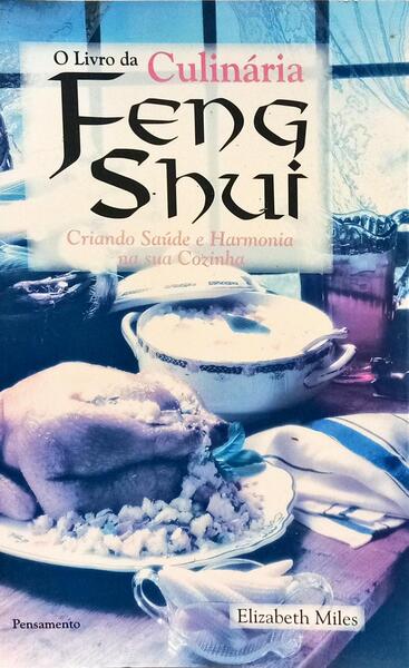 O LIVRO DA CULINÁRIA FENG SHUI. [1.ª EDIÇÃO]