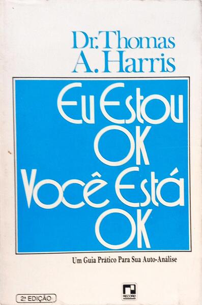 EU ESTOU OK, VOCÊS ESTÁ OK. [2.ª EDIÇÃO]