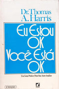 EU ESTOU OK, VOCÊS ESTÁ OK. [2.ª EDIÇÃO]