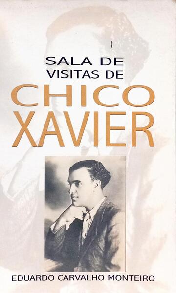 SALA DE VISITAS DE CHICO XAVIER. [1.ª EDIÇÃO]