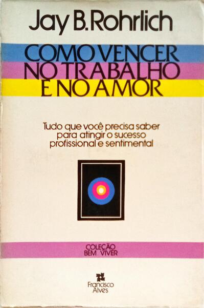 COMO VENCER NO TRABALHO E NO AMOR.