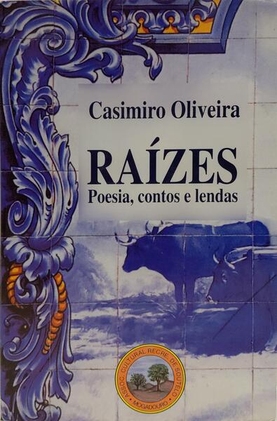 RAÍZES: POESIA, CONTOS E LENDAS. [1.ª EDIÇÃO]