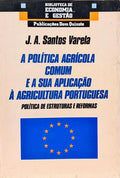A POLÍTICA AGRÍCOLA COMUM E A SUA APLICAÇÃO À AGRICULTURA PORTUGUESA.