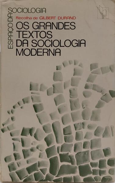 OS GRANDES TEXTOS DA SOCIOLOGIA MODERNA.