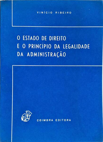 O ESTADO DE DIREITO E O PRINCÍPIO DE LEGALIDADE DA ADMINISTRAÇÃO.